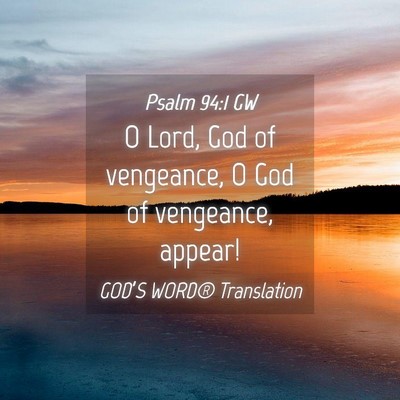 Picture 04 - Psalm 94:1 GW - O Lord, God of vengeance, O God of vengeance, - Bible Verse Picture