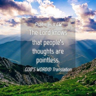 Picture 04 - Psalm 94:11 GW - The Lord knows that people’s thoughts are - Bible Verse Picture