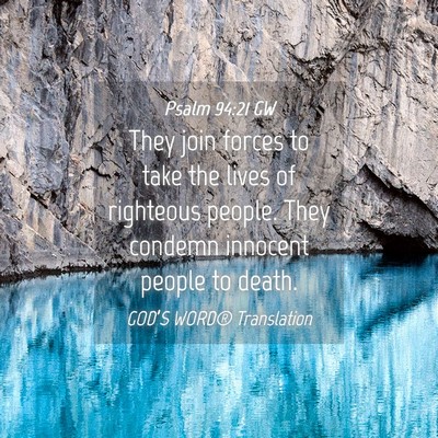 Picture 04 - Psalm 94:21 GW - They join forces to take the lives of righteous - Bible Verse Picture