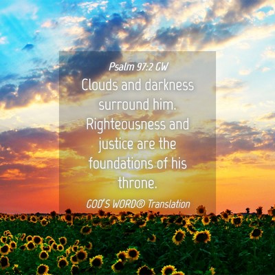 Picture 04 - Psalm 97:2 GW - Clouds and darkness surround him. Righteousness - Bible Verse Picture