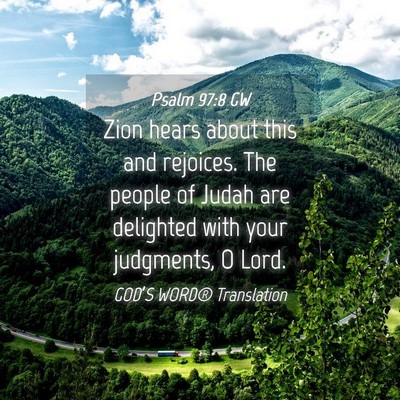 Picture 04 - Psalm 97:8 GW - Zion hears about this and rejoices. The people of - Bible Verse Picture