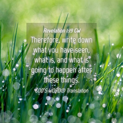 Picture 04 - Revelation 1:19 GW - Therefore, write down what you have seen, what - Bible Verse Picture