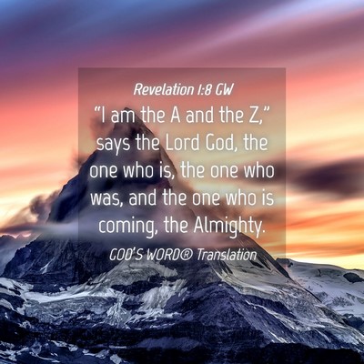 Picture 04 - Revelation 1:8 GW - “I am the A and the Z,” says the Lord God, - Bible Verse Picture
