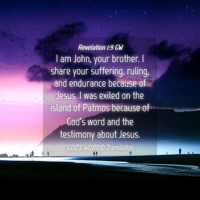 Picture 04 - Revelation 1:9 GW - I am John, your brother. I share your suffering, - Bible Verse Picture