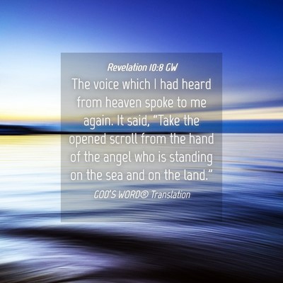 Picture 04 - Revelation 10:8 GW - The voice which I had heard from heaven spoke to - Bible Verse Picture