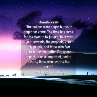 Picture 04 - Revelation 11:18 GW - “The nations were angry, but your anger has - Bible Verse Picture