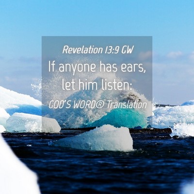 Picture 04 - Revelation 13:9 GW - If anyone has ears, let him - Bible Verse Picture