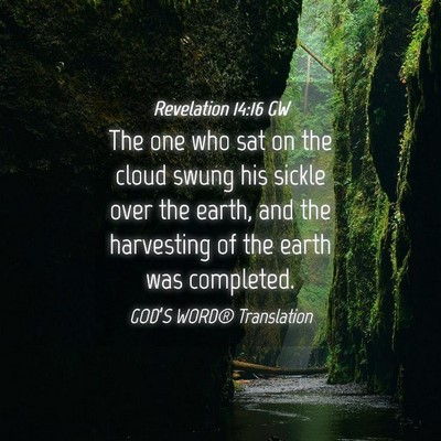 Picture 04 - Revelation 14:16 GW - The one who sat on the cloud swung his sickle - Bible Verse Picture
