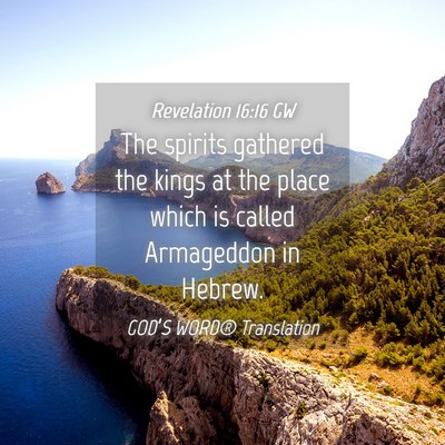 Picture 04 - Revelation 16:16 GW - The spirits gathered the kings at the place which - Bible Verse Picture