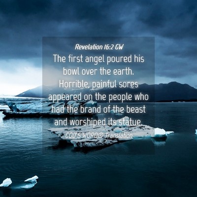 Picture 04 - Revelation 16:2 GW - The first angel poured his bowl over the earth. - Bible Verse Picture