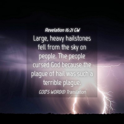 Picture 04 - Revelation 16:21 GW - Large, heavy hailstones fell from the sky on - Bible Verse Picture