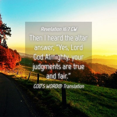 Picture 04 - Revelation 16:7 GW - Then I heard the altar answer, “Yes, Lord God - Bible Verse Picture