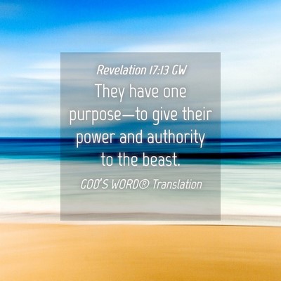 Picture 04 - Revelation 17:13 GW - They have one purpose—to give their power and - Bible Verse Picture