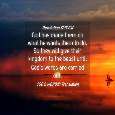 Picture 04 - Revelation 17:17 GW - God has made them do what he wants them to do. So - Bible Verse Picture
