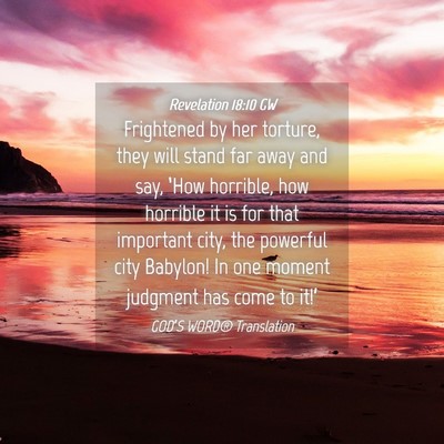 Picture 04 - Revelation 18:10 GW - Frightened by her torture, they will stand far - Bible Verse Picture