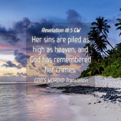 Picture 04 - Revelation 18:5 GW - Her sins are piled as high as heaven, and God has - Bible Verse Picture