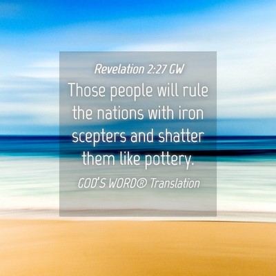 Picture 04 - Revelation 2:27 GW - Those people will rule the nations with iron - Bible Verse Picture