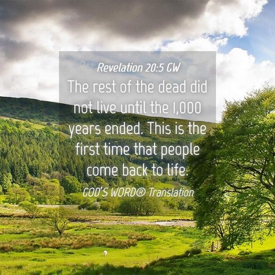 Picture 04 - Revelation 20:5 GW - The rest of the dead did not live until the 1,000 - Bible Verse Picture