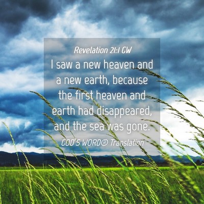 Picture 04 - Revelation 21:1 GW - I saw a new heaven and a new earth, because the - Bible Verse Picture