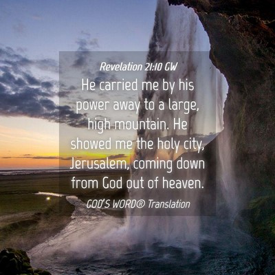 Picture 04 - Revelation 21:10 GW - He carried me by his power away to a large, high - Bible Verse Picture