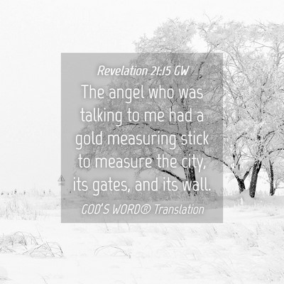 Picture 04 - Revelation 21:15 GW - The angel who was talking to me had a gold - Bible Verse Picture