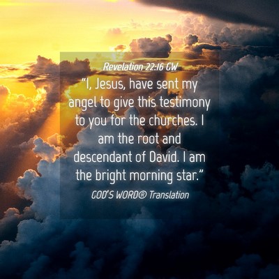 Picture 04 - Revelation 22:16 GW - “I, Jesus, have sent my angel to give this - Bible Verse Picture