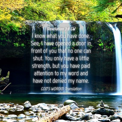 Picture 04 - Revelation 3:8 GW - I know what you have done. See, I have opened a - Bible Verse Picture