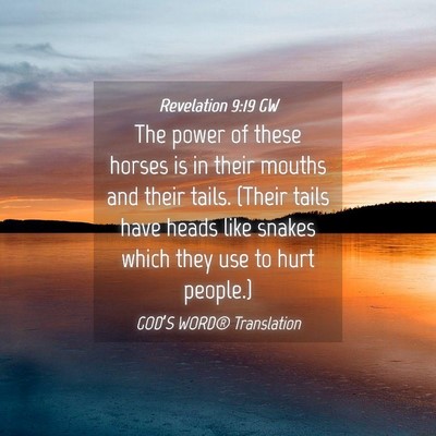 Picture 04 - Revelation 9:19 GW - The power of these horses is in their mouths and - Bible Verse Picture