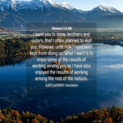 Picture 04 - Romans 1:13 GW - I want you to know, brothers and sisters, that I - Bible Verse Picture