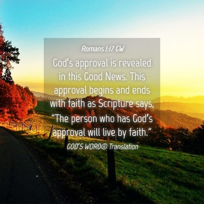 Picture 04 - Romans 1:17 GW - God’s approval is revealed in this Good News. - Bible Verse Picture