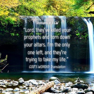 Picture 04 - Romans 11:3 GW - “Lord, they’ve killed your prophets and torn - Bible Verse Picture