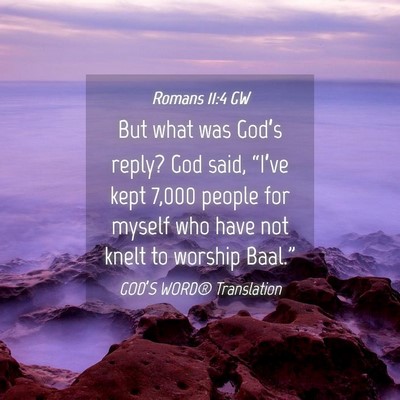 Picture 04 - Romans 11:4 GW - But what was God’s reply? God said, “I’ve - Bible Verse Picture