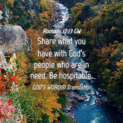 Picture 04 - Romans 12:13 GW - Share what you have with God’s people who are - Bible Verse Picture