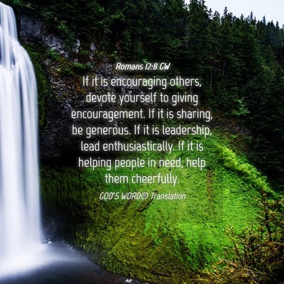 Picture 04 - Romans 12:8 GW - If it is encouraging others, devote yourself to - Bible Verse Picture