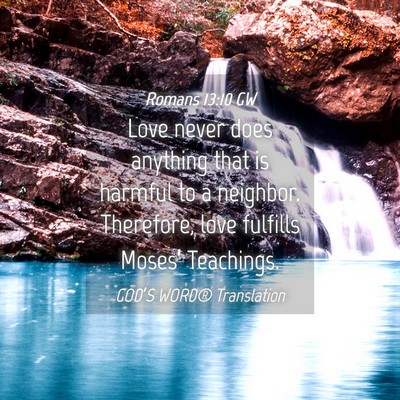 Picture 04 - Romans 13:10 GW - Love never does anything that is harmful to a - Bible Verse Picture