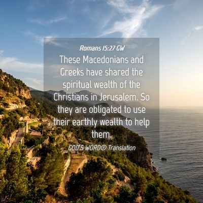 Picture 04 - Romans 15:27 GW - These Macedonians and Greeks have shared the - Bible Verse Picture