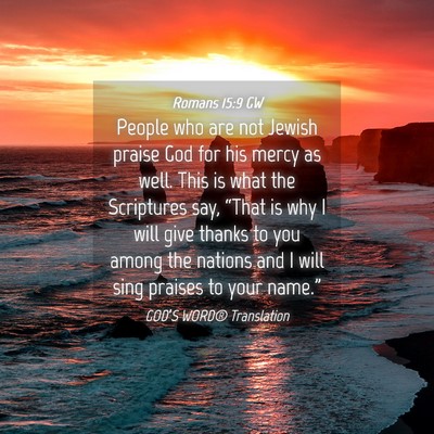 Picture 04 - Romans 15:9 GW - People who are not Jewish praise God for his - Bible Verse Picture
