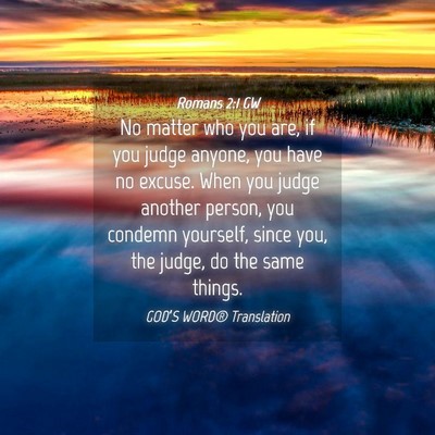 Picture 04 - Romans 2:1 GW - No matter who you are, if you judge anyone, you - Bible Verse Picture