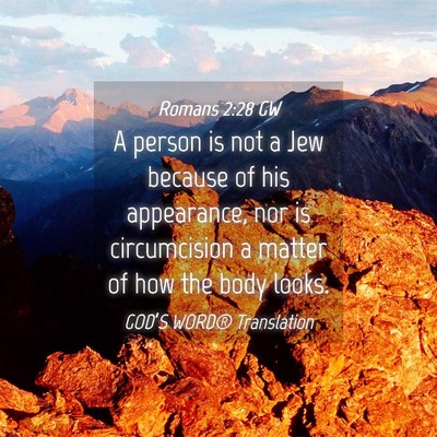 Picture 04 - Romans 2:28 GW - A person is not a Jew because of his appearance, - Bible Verse Picture