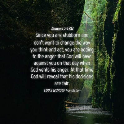 Picture 04 - Romans 2:5 GW - Since you are stubborn and don’t want to change - Bible Verse Picture