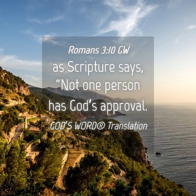 Picture 04 - Romans 3:10 GW - as Scripture says, “Not one person has God’s - Bible Verse Picture