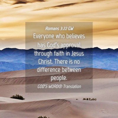 Picture 04 - Romans 3:22 GW - Everyone who believes has God’s approval - Bible Verse Picture
