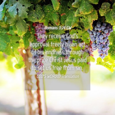 Picture 04 - Romans 3:24 GW - They receive God’s approval freely by an act of - Bible Verse Picture