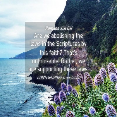Picture 04 - Romans 3:31 GW - Are we abolishing the laws in the Scriptures by - Bible Verse Picture