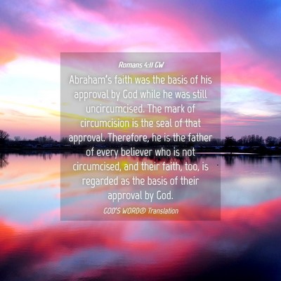Picture 04 - Romans 4:11 GW - Abraham’s faith was the basis of his approval - Bible Verse Picture