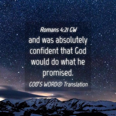 Picture 04 - Romans 4:21 GW - and was absolutely confident that God would do - Bible Verse Picture