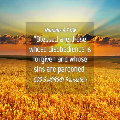 Picture 04 - Romans 4:7 GW - “Blessed are those whose disobedience is - Bible Verse Picture