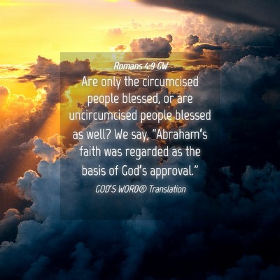 Picture 04 - Romans 4:9 GW - Are only the circumcised people blessed, or are - Bible Verse Picture