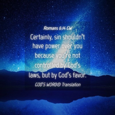 Picture 04 - Romans 6:14 GW - Certainly, sin shouldn’t have power over you - Bible Verse Picture