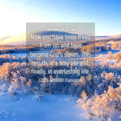 Picture 04 - Romans 6:22 GW - Now you have been freed from sin and have become - Bible Verse Picture